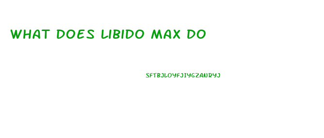 What Does Libido Max Do