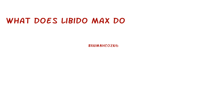 What Does Libido Max Do