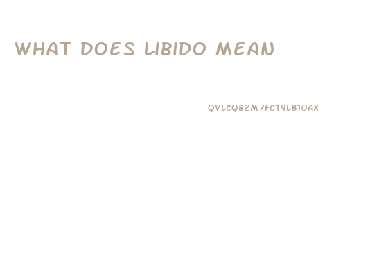 What Does Libido Mean
