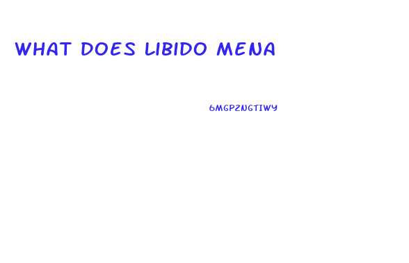 What Does Libido Mena