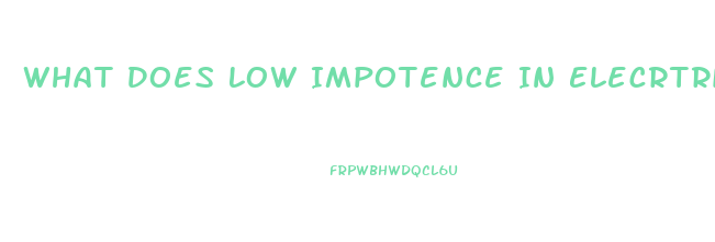 What Does Low Impotence In Elecrtrical Fencing Mean