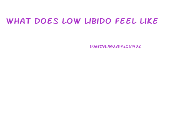 What Does Low Libido Feel Like