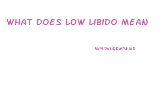 What Does Low Libido Mean