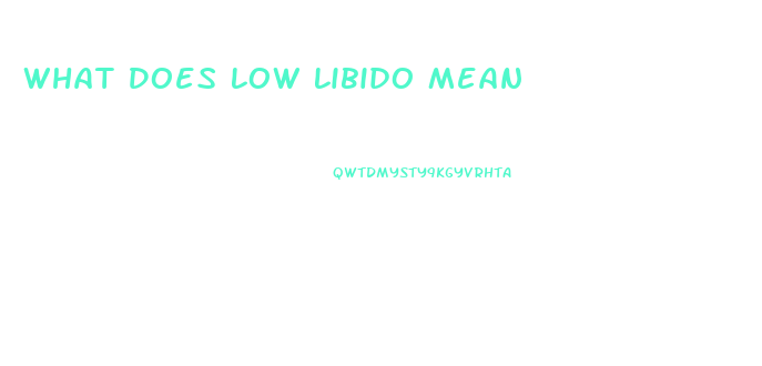 What Does Low Libido Mean
