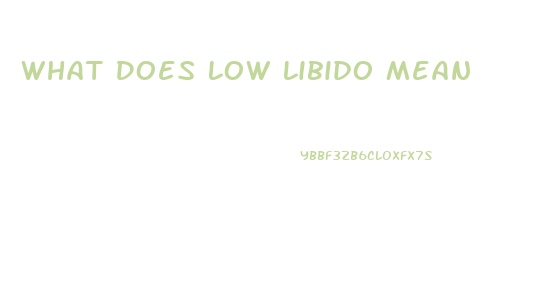 What Does Low Libido Mean