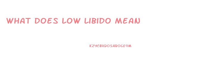 What Does Low Libido Mean