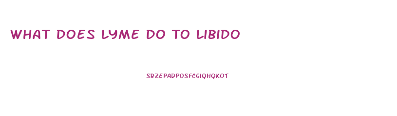 What Does Lyme Do To Libido