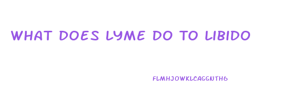 What Does Lyme Do To Libido