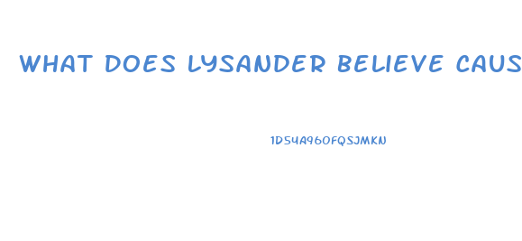 What Does Lysander Believe Caused His Impotence