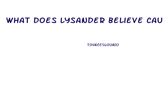 What Does Lysander Believe Caused His Impotence