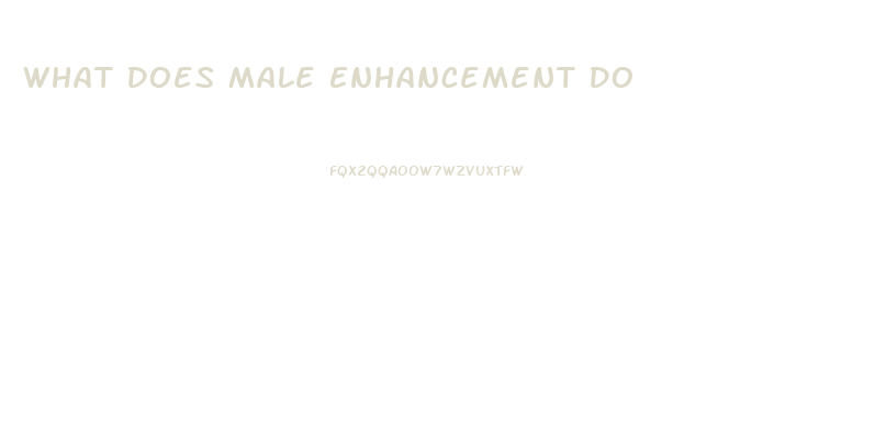 What Does Male Enhancement Do
