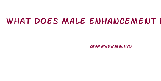 What Does Male Enhancement Pills Mean