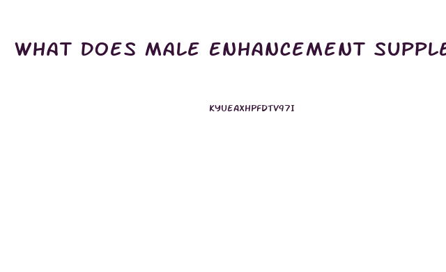What Does Male Enhancement Supplements Do