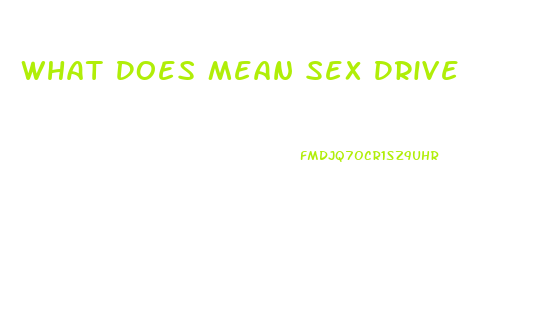 What Does Mean Sex Drive