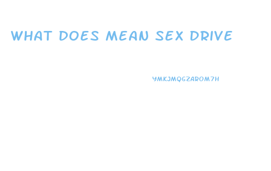 What Does Mean Sex Drive