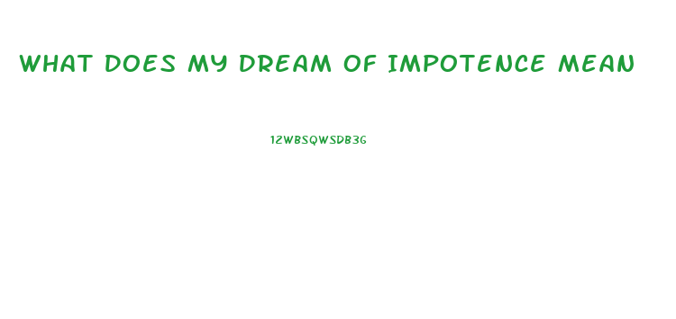 What Does My Dream Of Impotence Mean