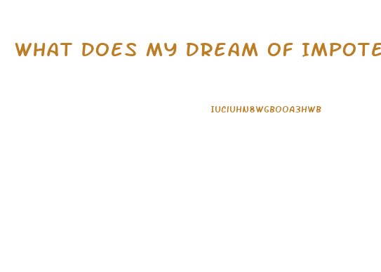What Does My Dream Of Impotence Mean