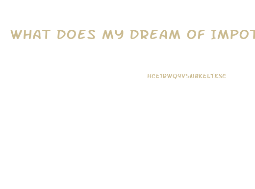 What Does My Dream Of Impotence Mean