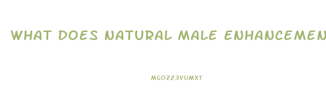 What Does Natural Male Enhancement Do