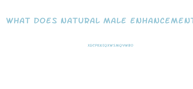 What Does Natural Male Enhancement Do