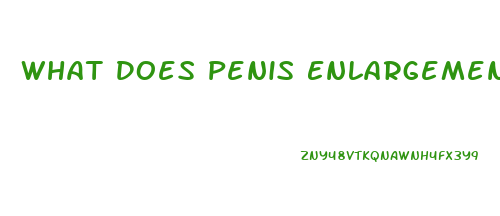 What Does Penis Enlargement Do