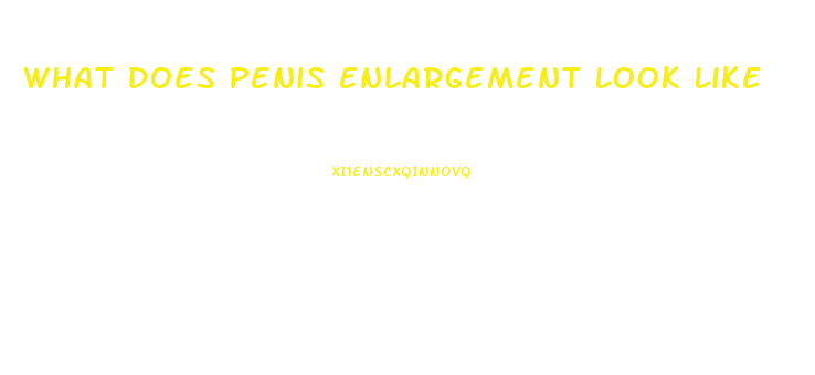 What Does Penis Enlargement Look Like