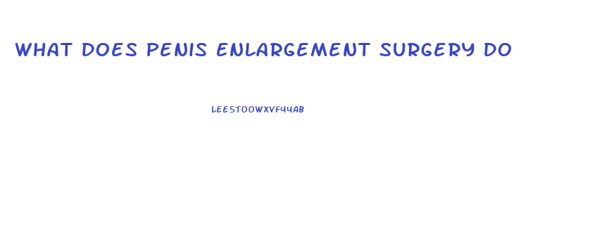 What Does Penis Enlargement Surgery Do