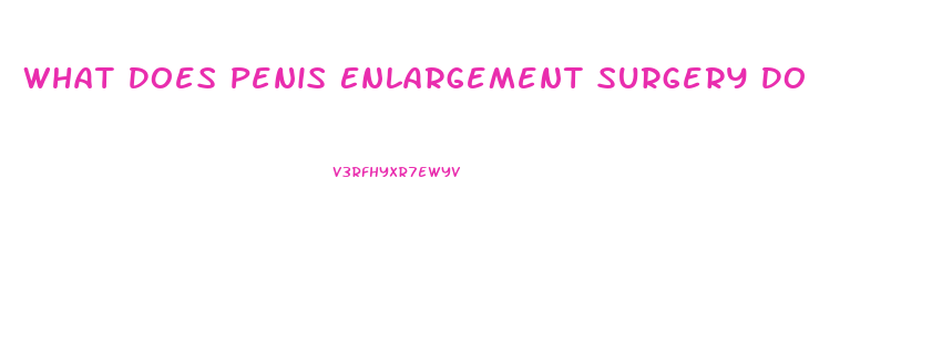 What Does Penis Enlargement Surgery Do
