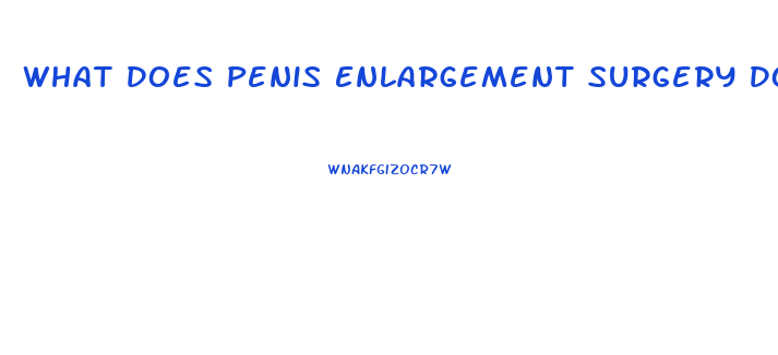 What Does Penis Enlargement Surgery Do