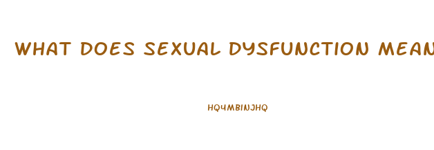 What Does Sexual Dysfunction Mean