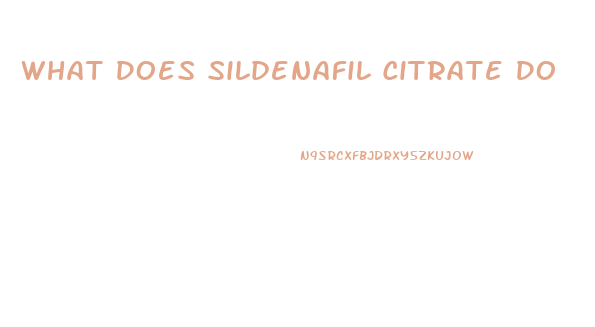 What Does Sildenafil Citrate Do