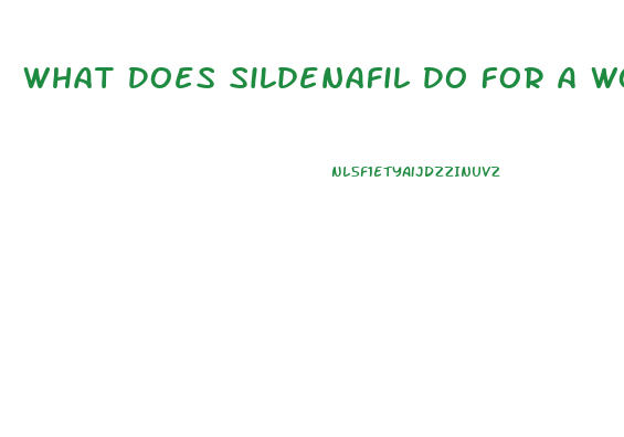 What Does Sildenafil Do For A Woman