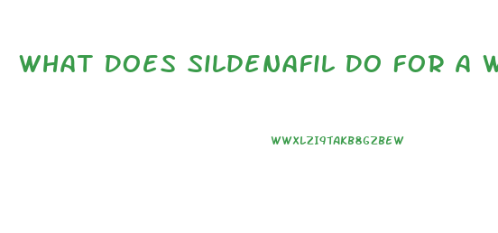 What Does Sildenafil Do For A Woman