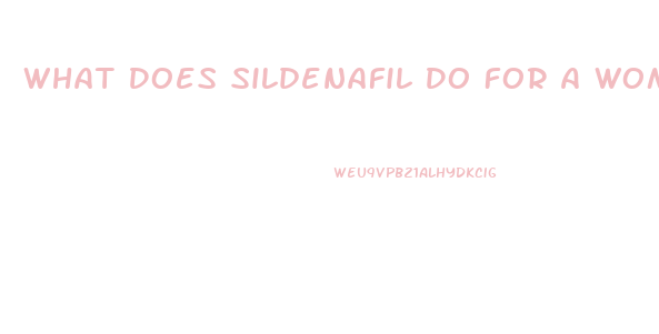 What Does Sildenafil Do For A Woman