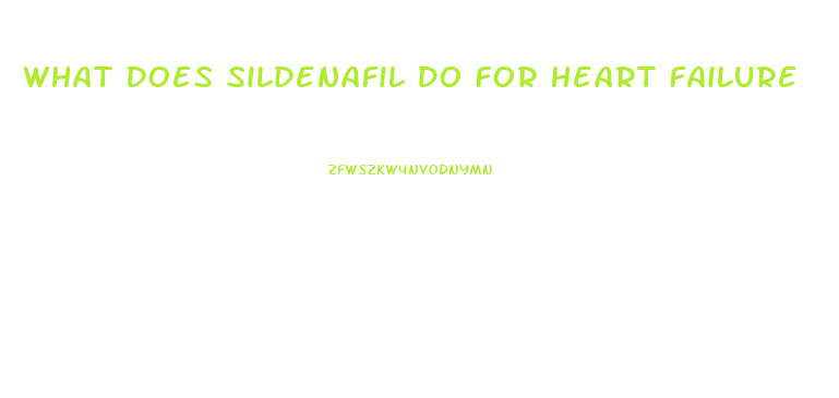 What Does Sildenafil Do For Heart Failure