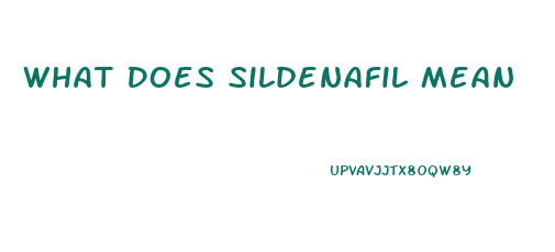 What Does Sildenafil Mean