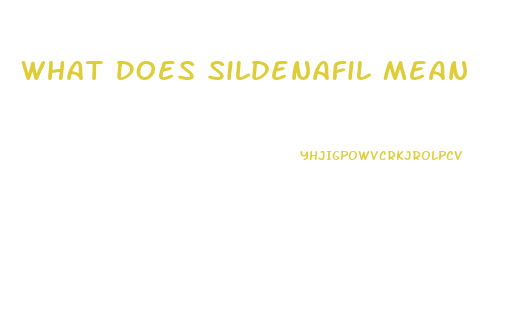 What Does Sildenafil Mean