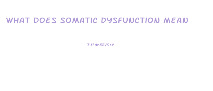 What Does Somatic Dysfunction Mean