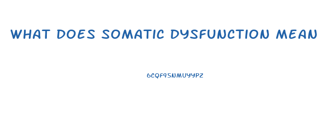 What Does Somatic Dysfunction Mean