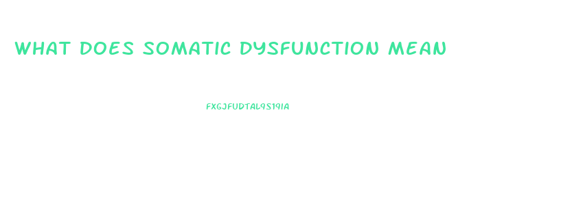 What Does Somatic Dysfunction Mean