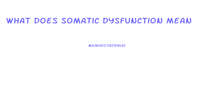 What Does Somatic Dysfunction Mean