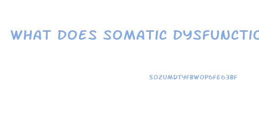 What Does Somatic Dysfunction Mean