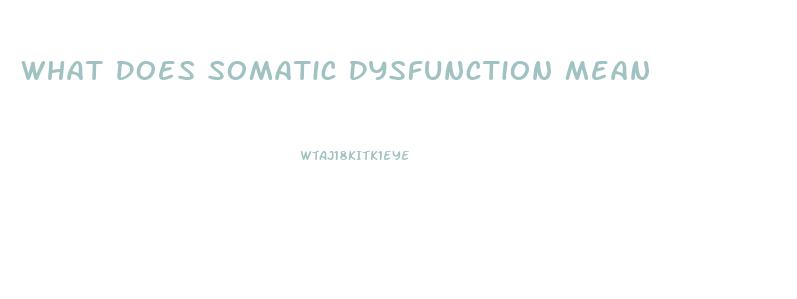 What Does Somatic Dysfunction Mean