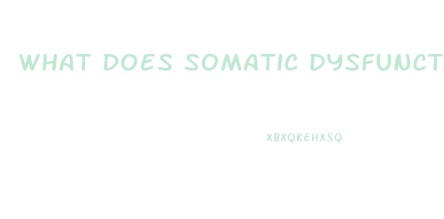 What Does Somatic Dysfunction Mean