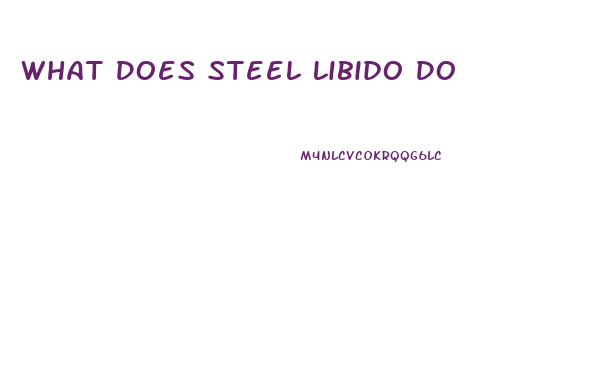 What Does Steel Libido Do