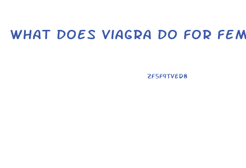 What Does Viagra Do For Females