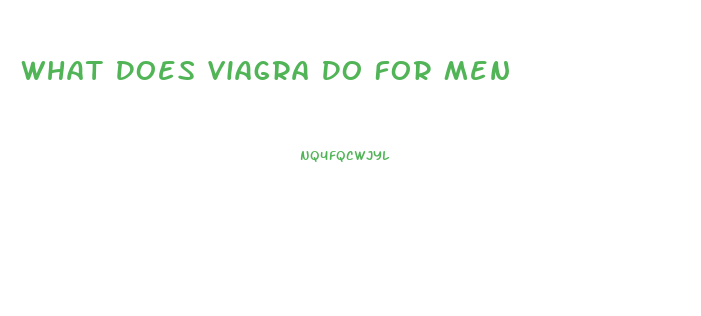 What Does Viagra Do For Men