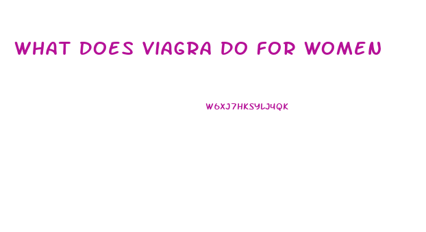What Does Viagra Do For Women