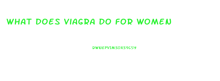 What Does Viagra Do For Women