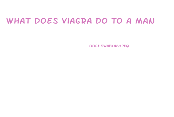 What Does Viagra Do To A Man
